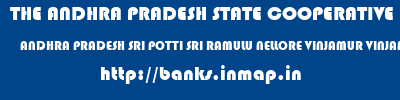 THE ANDHRA PRADESH STATE COOPERATIVE BANK LIMITED  ANDHRA PRADESH SRI POTTI SRI RAMULU NELLORE VINJAMUR VINJAMUR  banks information 